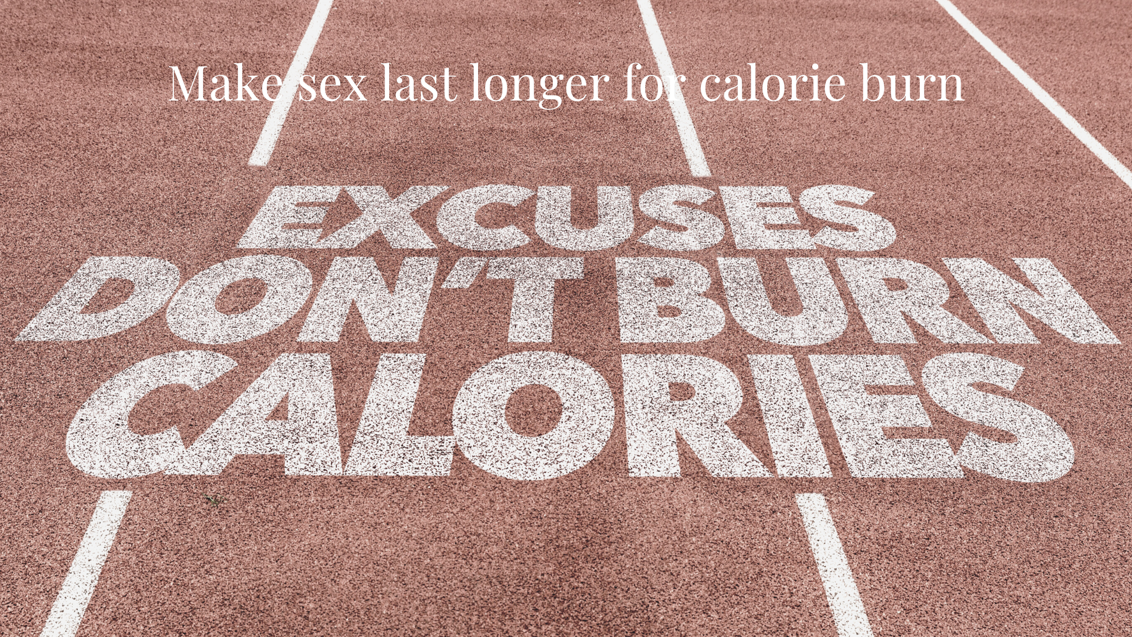 Make sex last longer for calorie burn