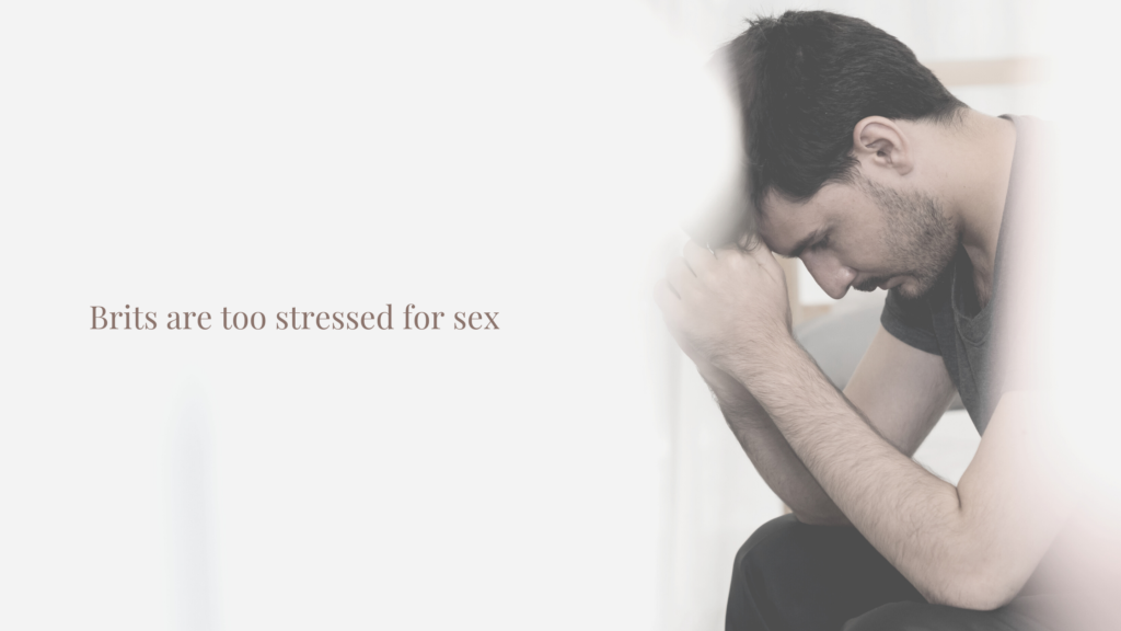 Brits are too stressed for sex