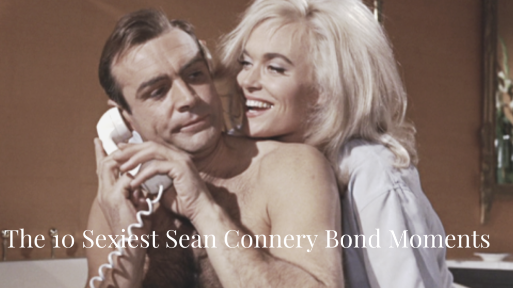 Ten Sexiest Sean Connery Bond Moments