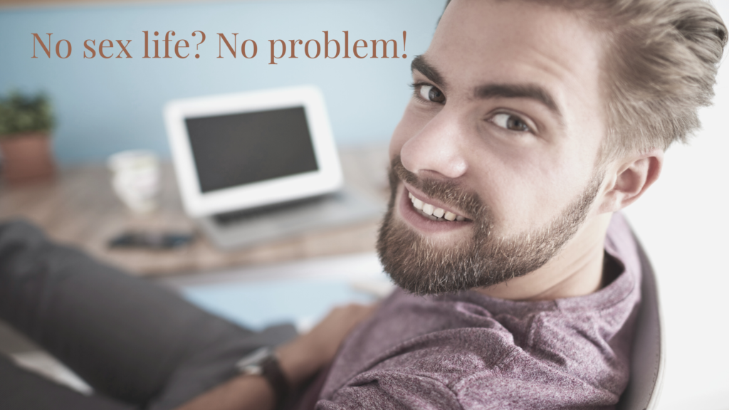No sex life? No problem!